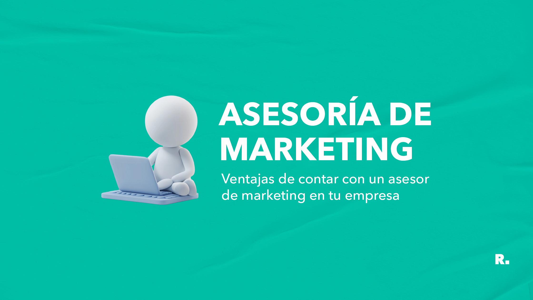Ventajas de contar con un asesor de marketing en tu empresa